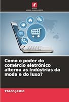 Como o poder do comércio eletrónico alterou as indústrias da moda e do luxo? (Portuguese Edition) 6208851203 Book Cover