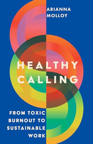 Healthy Calling: From Toxic Burnout to Sustainable Work