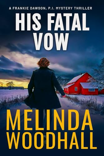 His Fatal Vow: A Frankie Dawson, P.I. Mystery Thriller