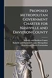 Proposed Metropolitan Government Charter for Nashville and Davidson County