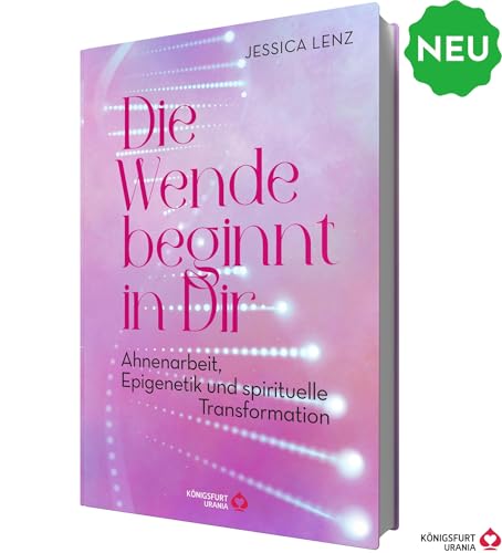 Die Wende beginnt in Dir - Ahnenarbeit, Epigenetik u. spirituelle Transformation