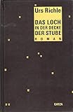  Das Loch in der Decke der Stube. Roman