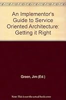 An Implementor's Guide to Service Oriented Architecture - Getting It Right 0979930405 Book Cover