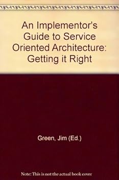 Paperback An Implementor's Guide to Service Oriented Architecture: Getting it Right [Unqualified] Book