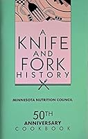A Knife and Fork History : Minnesota Nutrition Council : 50th Anniversary Cookbook B003XD5DNK Book Cover