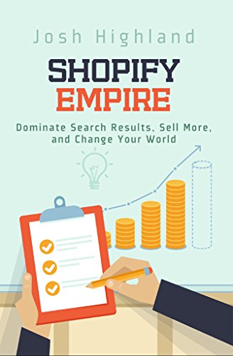 Shopify Empire: Dominate Search Results, Sell More, and Change Your World