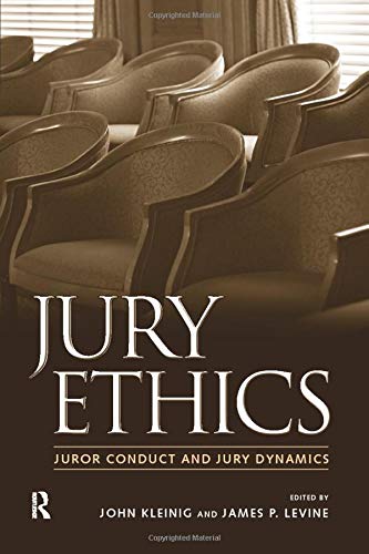 Jury Ethics: Juror Conduct and Jury Dynamics