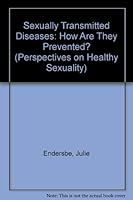 Sexually Transmitted Diseases: How Are They Prevented? (Endersbe, Julie. Perspectives on Healthy Sexuality,) 0736802762 Book Cover