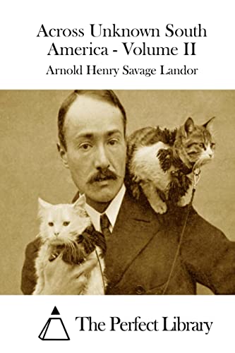 Across Unknown South America - Volume II (Perfect Library)