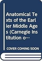 Anatomical Texts of the Earlier Middle Ages (Carnegie Institution of Washington, No 364) 0404132502 Book Cover