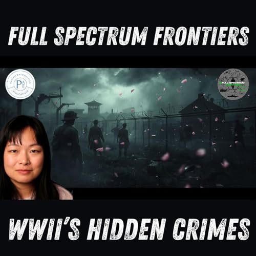 The Untold WWII War Crimes Still Shaping Asia Today | Full Spectrum Frontiers