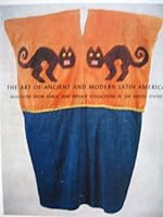 The Art of Ancient and Modern Latin America: Selections From Public and Private Collections in the United States B000K6J8LG Book Cover