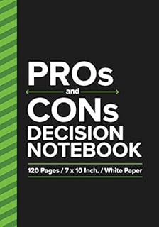 Pros & Cons Decision Notebook : Decision Making List Pad notebook 7 x 10 Inch. 120 Pages , Think Positive Edition: When making clear decisions. Use this notebook.