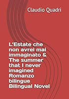 L’Estate che non avrei mai immaginato & The summer that I never imagined Romanzo bilingue Bilingual Novel (Italian Edition) 1074342194 Book Cover