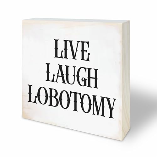 4“X 4” Natural Pine Wood Plaque - Live Laugh Lobotomy - Gothic Wooden Decor For Tabletop, Shelf, Cheerful Gift, Home & Office Decorations - A31