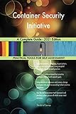 Container Security Initiative A Complete Guide - 2021 Edition