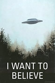 I Want To Believe Poster Print