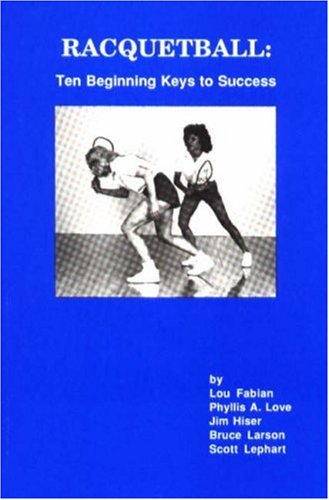 Racquetball: Ten Beginning Keys to Success