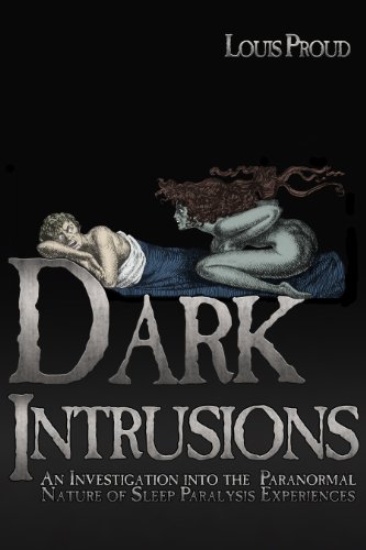 Dark Intrusions An Investigation Into The Paranormal Nature Of Sleep Paralysis Experiences Kindle Edition By Proud Louis Religion Spirituality Kindle Ebooks Amazon Com