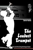  The Loudest Trumpet: Buddy Bolden and the Early History of Jazz