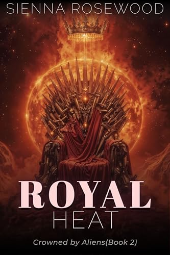 Royal Heat: An Alien Sci-Fi Omegaverse Reverse Harem Romance (Crowned by Aliens) (English Edition)