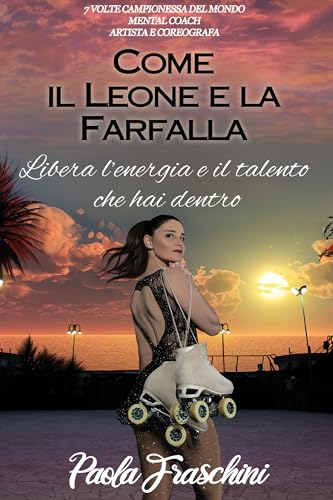 Come il leone e la farfalla: Libera il talento e l'energia che hai dentro