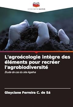 L'agroécologie intègre des éléments pour recréer l'agrobiodiversité (French Edition)