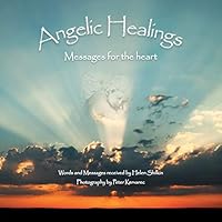 Angelic Healings: Messages for the Heart 145252940X Book Cover