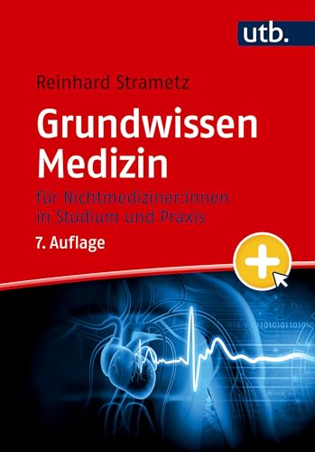 Grundwissen Medizin: für Nichtmediziner:innen in Studium und Praxis Grundwissen Medizin: für Nichtmediziner:innen in Studium und Praxis