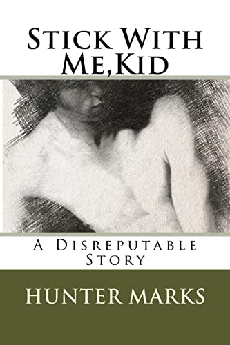Stick With Me,Kid: A Disreputable Story