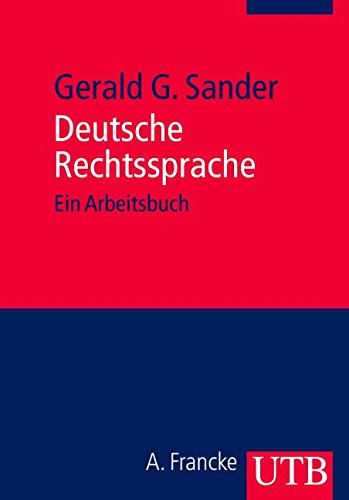 Deutsche Rechtssprache: Ein Arbeitsbuch (Uni-Taschenbücher M) Deutsche Rechtssprache: Ein Arbeitsbuch (Uni-Taschenbücher M)