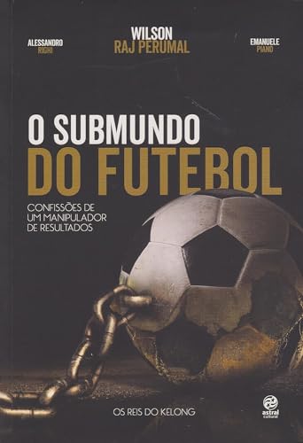 O submundo do futebol: confissões de um manipulador de resultados