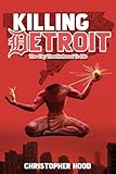 Killing Detroit: The City That Refused To Die