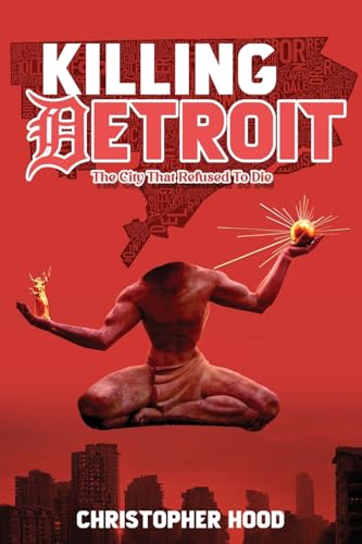 Killing Detroit: The City That Refused To Die