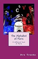 The Alphabet of Paris: A Different Look at Paris 1533370435 Book Cover