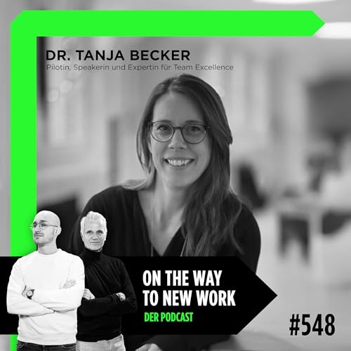 #548 Dr. Tanja Becker | Pilotin, Speakerin und Expertin f&uuml;r Team Excellence