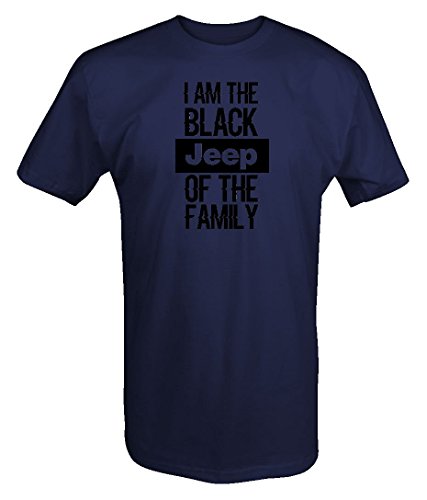 I Am The Black Jeep of The Family - 4x4 Outdoor Wrangler T S