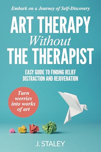 Art Therapy Without the Therapist: Easy Guide to Finding Relief, Distraction and Rejuvenation image 2