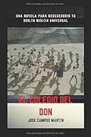 El Colegio Del Don : Una Novela para Redescubrir Tu Don; Tu Misi?n Universal 165667677X Book Cover