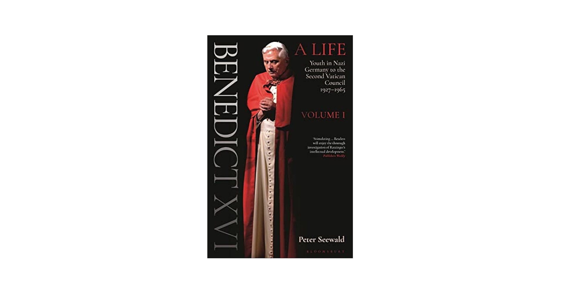 Benedict XVI: A Life Volume One: Youth in Nazi Germany to