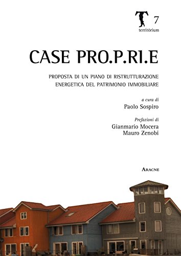 Case PRO. P. RI. E: Proposta Di Un Piano Di Ristrutturazione Energetica Del Patrimonio Immobiliare (Italian Edition)