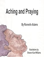 Aching and Praying 1578840163 Book Cover