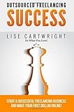 [ Outsourced Freelancing Success: Start a Successful Freelancing Business and Make Your First Dollar Online! BY Cartwright, Lise ( Author ) ] { Paperback } 2015