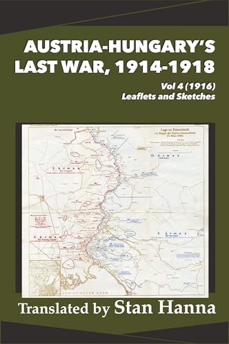 Austria-Hungary'S Last War, 1914-1918 Vol 4 (1916): Leaflets And Sketches