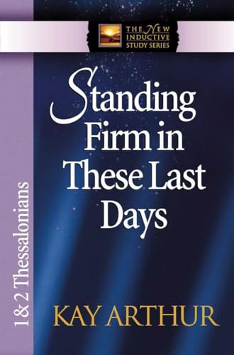 Standing Firm in These Last Days: 1 & 2 Thessalonians (The New Inductive Study Series)