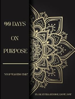 Paperback 90 Days On Purpose: Stop Wasting Time Book