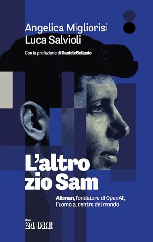 L'altro zio Sam. Altman, fondatore di OpenAI, l'uomo al centro del mondo