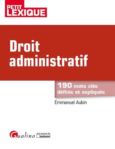 Droit administratif : 190 mots clés définis et expliqués