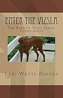 Enter the Vizsla: The King of Cool Series --Young Adult 1519655290 Book Cover