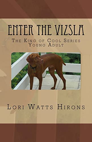 Enter the Vizsla: The King of Cool Series --Young Adult